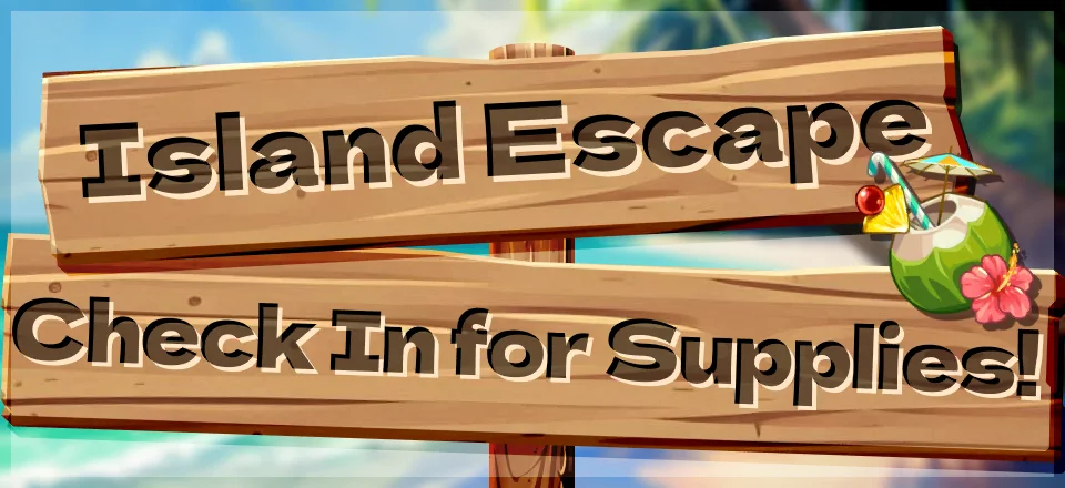 Island Escape: Check In For Supplies!