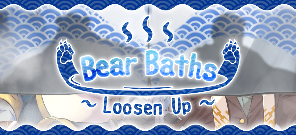 Loosen Up~ Bear Baths